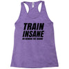 Train Insane Or Remain The Same Racerback Tank