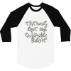 tattoos got me swiping right girls 3/4 Sleeve Shirt