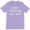 Lady Fucking Gay Gay T-Shirt