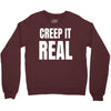 creep it real Crewneck Sweatshirt