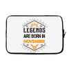 Legends are born in November Laptop sleeve