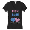 Pink or Blue - We Will Love You! Women's V-Neck T-Shirt