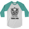 I am A Lawyer Of Course I am Crazy Do You Think A Sane Person  Would D 3/4 Sleeve Shirt