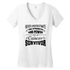 never underestimate the strength and power of a cancer survivor Women's V-Neck T-Shirt