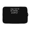 stay out of my phone Laptop sleeve