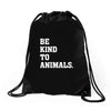 Be Kind To Animals Drawstring Bags