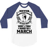 Never Underestimate Old Man Who Was Born March 3/4 Sleeve Shirt
