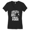 this isn't even my final form1 Women's V-Neck T-Shirt