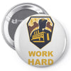 work hard Pin-back button