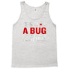 it's not a bug Tank Top