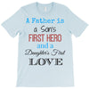 father is a son's first hero T-Shirt