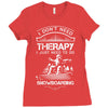I Don't Need Therapy Just to Do Snowboarding Ladies Fitted T-Shirt
