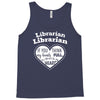 librarian if you my hands are full you should see my heart Tank Top