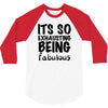 its so exhausting being fabulous 3/4 Sleeve Shirt