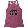 join, or die Racerback Tank