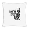 rooting for everybody t shirt Throw Pillow