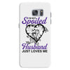 i'm not spoiled my husband just loves me Samsung Galaxy S7