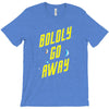boldly go away T-Shirt