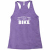 i lost you at i don't bike Racerback Tank