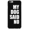 my dog said no! iPhone 6/6s Case