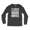 i&rsquo;d rather be watching horror movies Long Sleeve Shirts