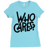 who cares Ladies Fitted T-Shirt