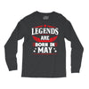 Legends Are Born In May Long Sleeve Shirts