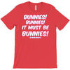 it must be bunnies T-Shirt