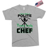 I Was One A Polite Well Mannered Young Lady And Then I Became A Chef Exclusive T-shirt