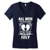 All Men Are Created Equal But Only The Best Are Born In July Women's V-Neck T-Shirt