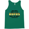 You Guys Want to Get Rufus Back, or What Tank Top