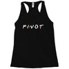 Pivot of The Friends Parody Racerback Tank