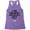 I Am The Best Mother's Day Gift Ever Racerback Tank