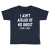 i ain't afraid of no ghost Toddler T-shirt