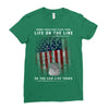 Honor Those Who Place Their Life on the Line so you can Live Yours Ladies Fitted T-Shirt