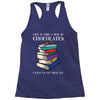 life is like a box of chocolates i want to eat them all Racerback Tank