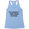 im currently away Racerback Tank