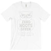 zero hoots given T-Shirt