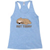 Sloth Says Not Today Racerback Tank