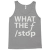 what the f stop Tank Top
