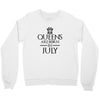 QUEENS ARE BORN IN JULY Crewneck Sweatshirt