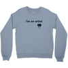 i'm an artist tee Crewneck Sweatshirt