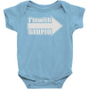 i'm with stupid Baby Onesie