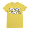 you got the power 2 Ladies Fitted T-Shirt