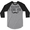 daddy i love you 3/4 Sleeve Shirt