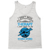 I Don't Need Therapy Just to Go Scuba Diving Tank Top