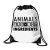 Animals Are Not Ingredients Drawstring Bags