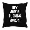 hey moron! 1 Throw Pillow