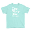 cool story bro, tell it again Youth Tee