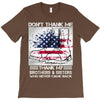 Veteran Don't Thank Me Thank My Brothers &amp; Sister T-Shirt